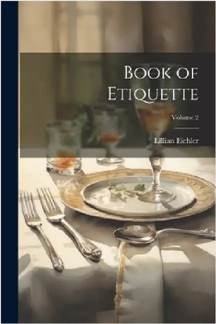 Book of Etiquette; Volume 2 by Eichler, Lillian