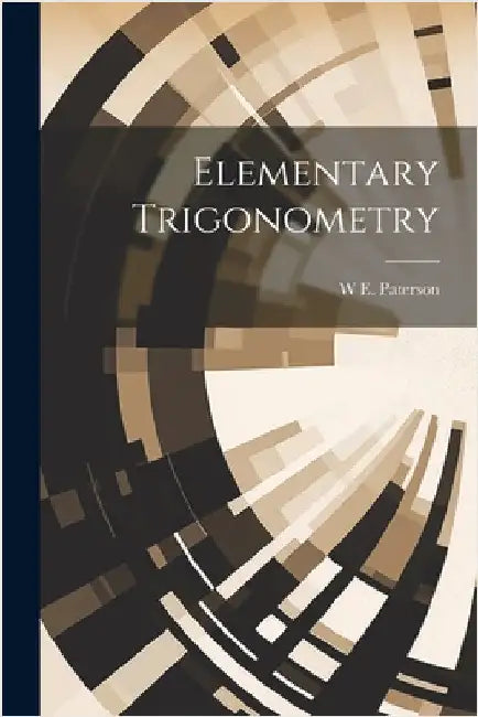 Elementary Trigonometry by Paterson, W. E.