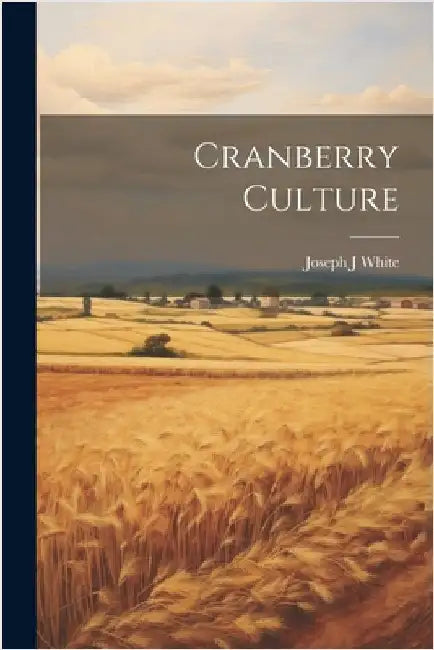 Cranberry Culture by White, Joseph J.