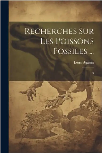 Recherches sur les poissons fossiles ...: 3 by Agassiz, Louis
