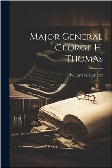 Major General George H. Thomas by Lambert, William H. 1842-1912