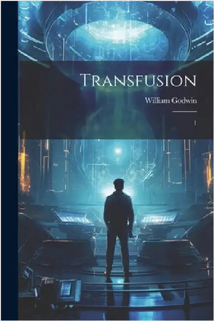 Transfusion: 1 by Godwin, William