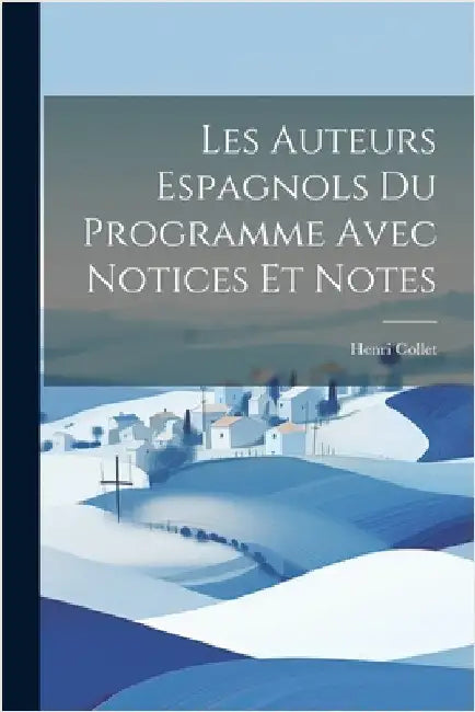 Les auteurs espagnols du programme avec notices et notes by Collet, Henri