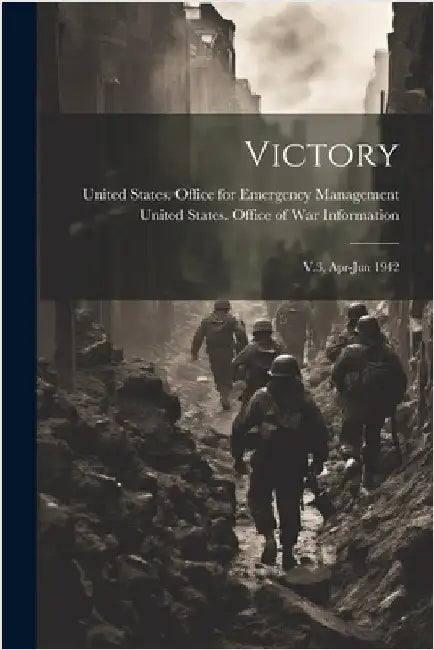 Victory: V.3, Apr-Jun 1942 by United States Office for Emergency M