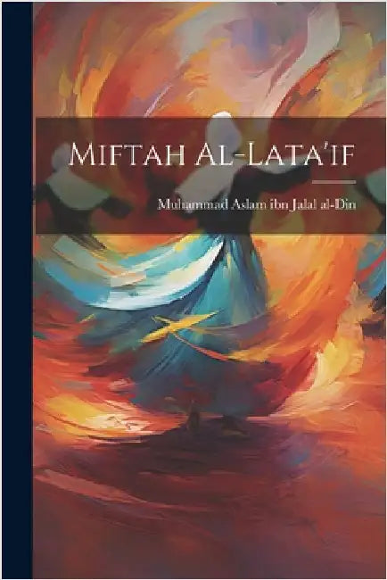 Miftah al-lata'if by Ibn Al-Din, Muhammad Aslam Jalal