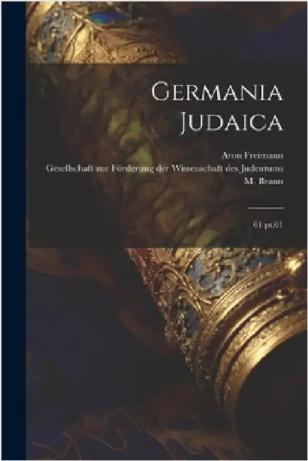 Germania Judaica: 01 pt.01 by Brann, M. 1849-1920