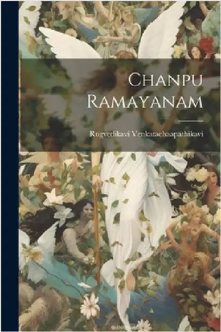 Chanpu Ramayanam by Venkatachaapathikavi, Rugvedikavi