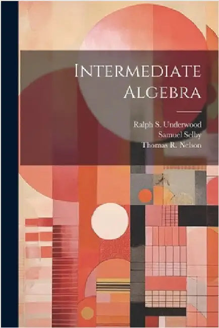 Intermediate Algebra by Underwood, Ralph S.