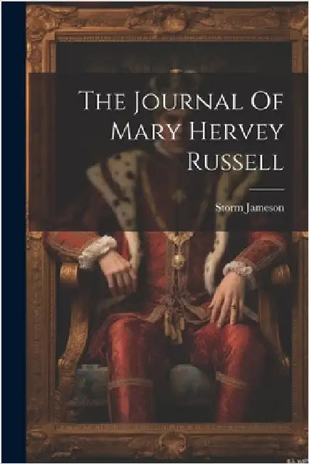 The Journal Of Mary Hervey Russell by Jameson, Storm