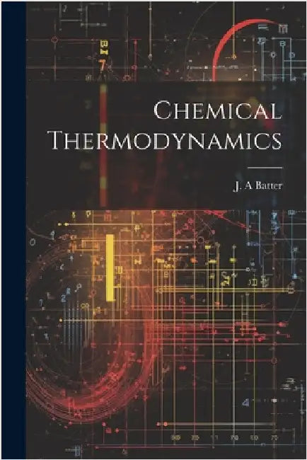 Chemical Thermodynamics by Batter, J. A.