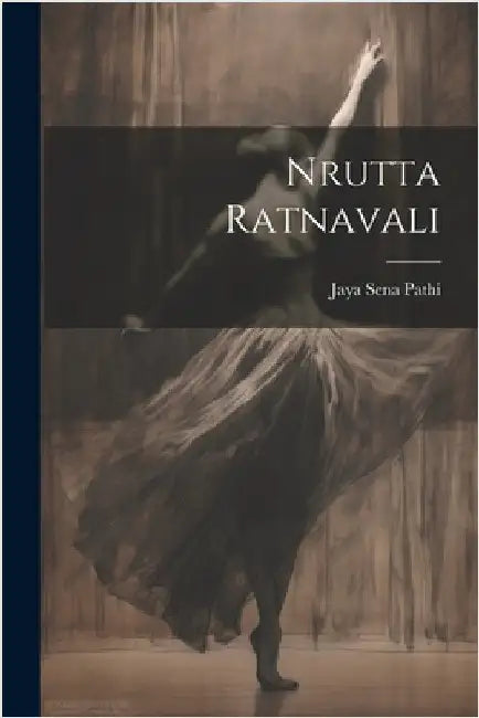 Nrutta Ratnavali by Pathi, Jaya Sena