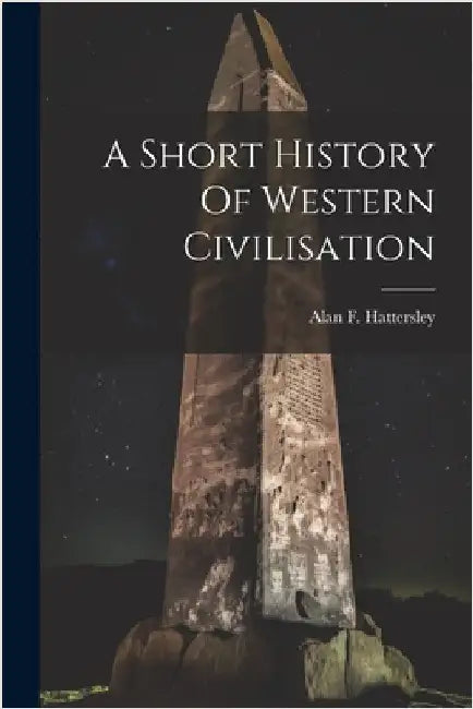 A Short History Of Western Civilisation by Hattersley, Alan F.