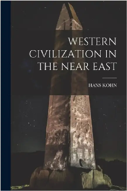 Western Civilization in the Near East by Kohn, Hans