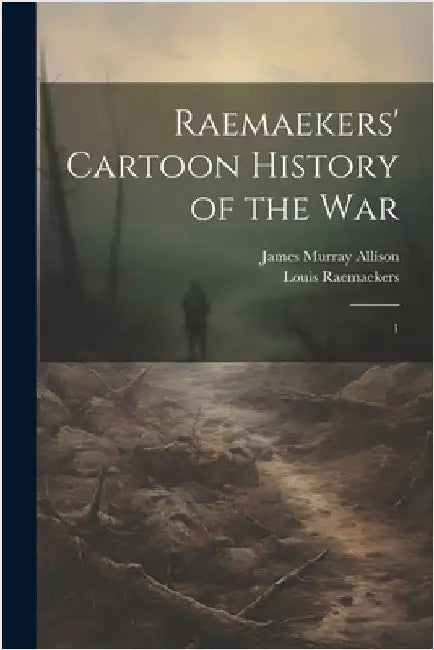 Raemaekers' Cartoon History of the War: 1 by Raemaekers, Louis