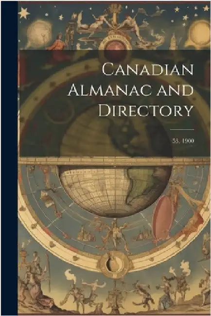Canadian Almanac and Directory: 53, 1900 by Anonymous