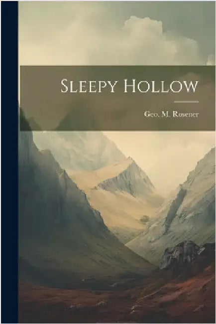Sleepy Hollow by Rosener, Geo M. [From Old Catalog]
