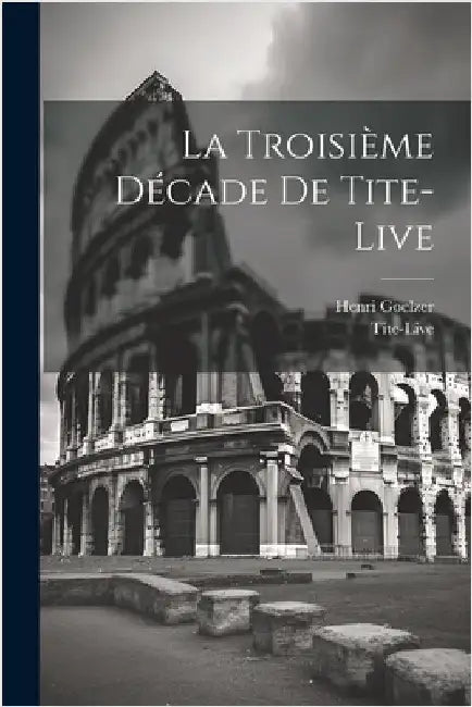 La Troisième Décade De Tite-live by Tite-Live