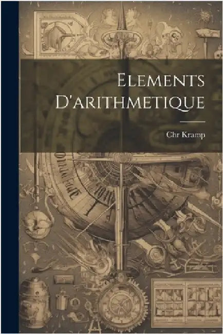Elements D'arithmetique by Kramp, Chr