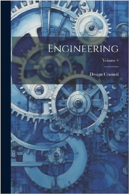 Engineering; Volume 4 by Council, Design