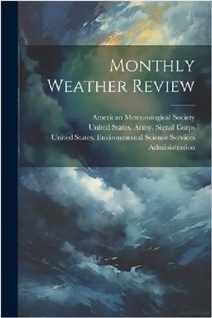 Monthly Weather Review by United States Army Signal Corps