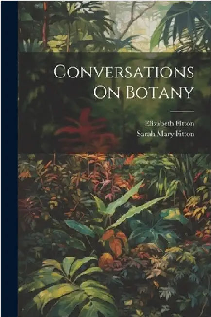 Conversations On Botany by Fitton, Elizabeth