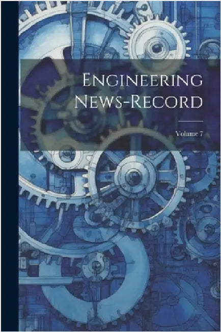 Engineering News-record; Volume 7 by Anonymous