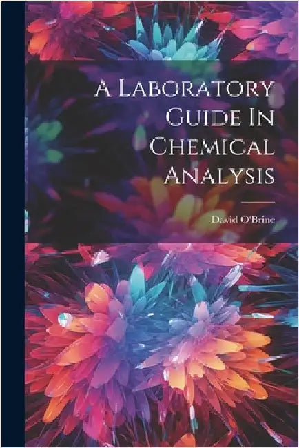 A Laboratory Guide In Chemical Analysis by O'Brine, David