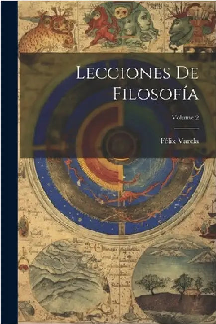 Lecciones De Filosofía; Volume 2 by Varela, Félix