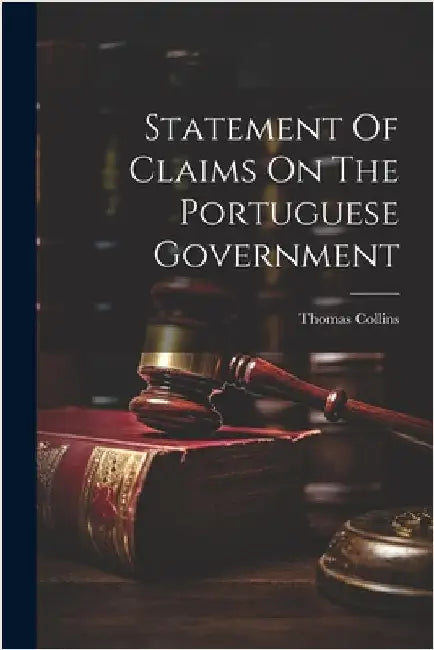 Statement Of Claims On The Portuguese Government by Collins, Thomas