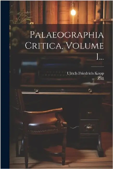 Palaeographia Critica, Volume 1... by Kopp, Ulrich Friedrich