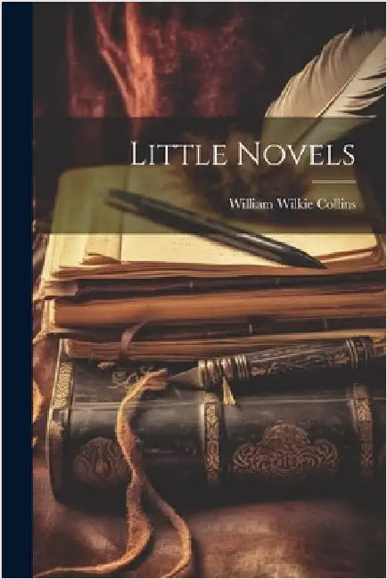 Little Novels by Collins, William Wilkie