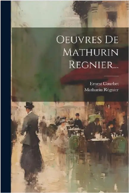 Oeuvres De Mathurin Regnier... by Régnier, Mathurin