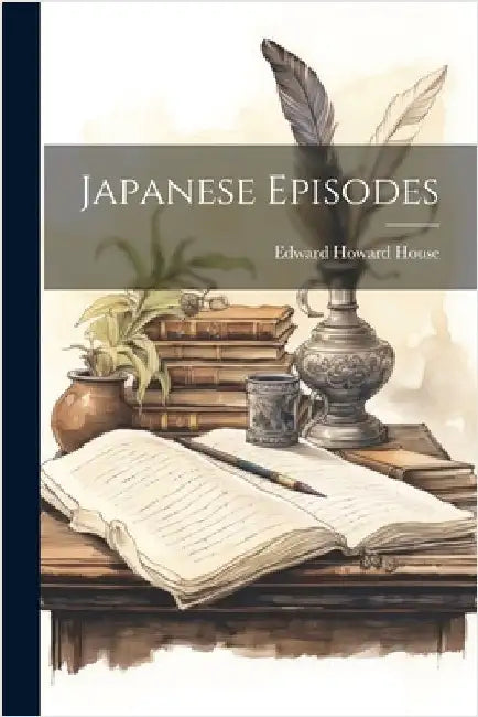 Japanese Episodes by House, Edward Howard