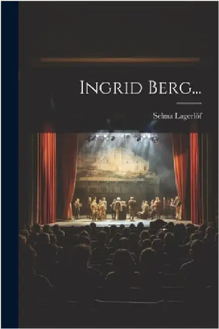 Ingrid Berg... by Lagerlöf, Selma