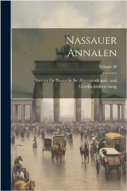 Nassauer Annalen; Volume 20 by Verein Für Nassauische Altertumskunde U
