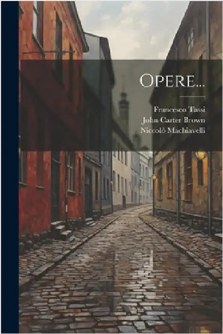 Opere... by Machiavelli, Niccolò