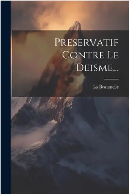 Preservatif Contre Le Deisme... by La Beaumelle (Laurent Angliviel, M. De)