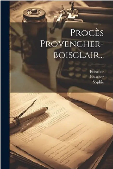 Procès Provencher-boisclair... by Anonymous