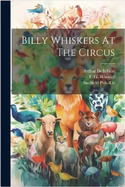 Billy Whiskers At The Circus by Wheeler, F. G.