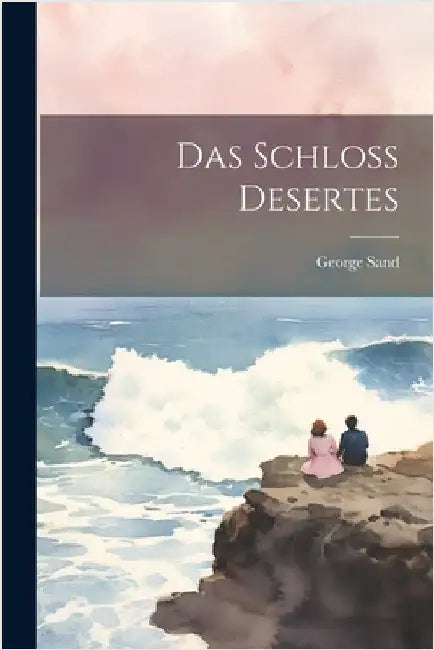 Das Schloss Desertes by Sand, George