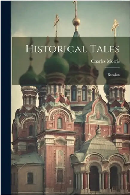 Historical Tales: Russian by Charles Morris