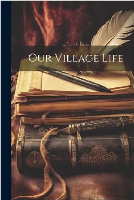 Our Village Life by Anonymous