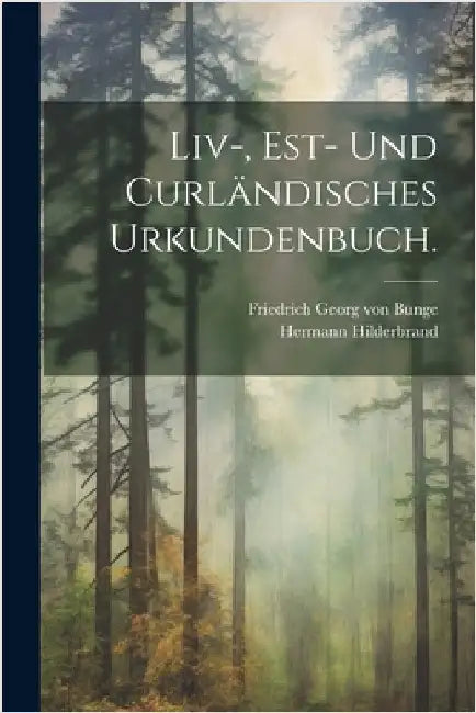 Liv-, Est- und curländisches Urkundenbuch. by Friedrich Georg Von Bunge