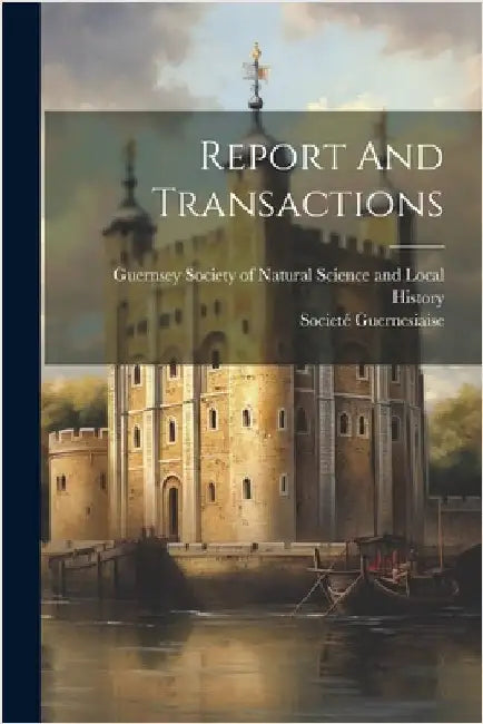 Report And Transactions by Societé Guernesiaise