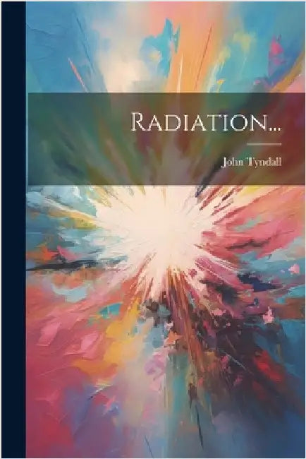 Radiation... by John Tyndall