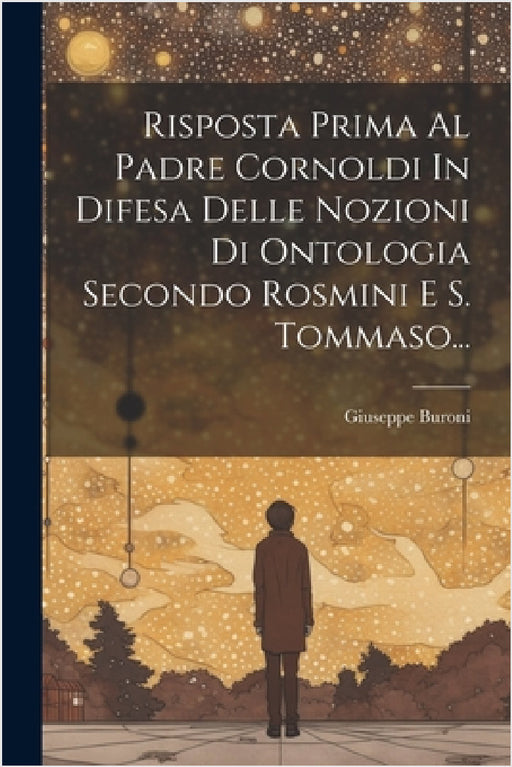 Risposta Prima Al Padre Cornoldi In Difesa Delle Nozioni Di Ontologia Secondo Rosmini E S. Tommaso... by Giuseppe Buroni