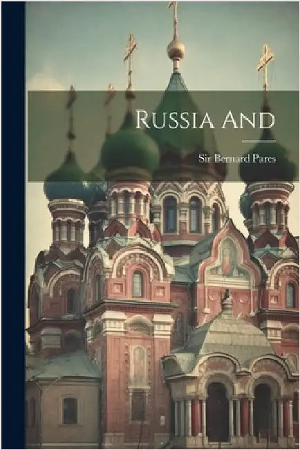 Russia And by Bernard Pares