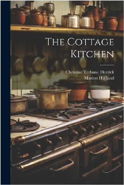 The Cottage Kitchen by Marion Harland