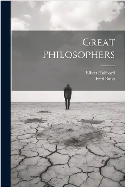 Great Philosophers by Elbert Hubbard