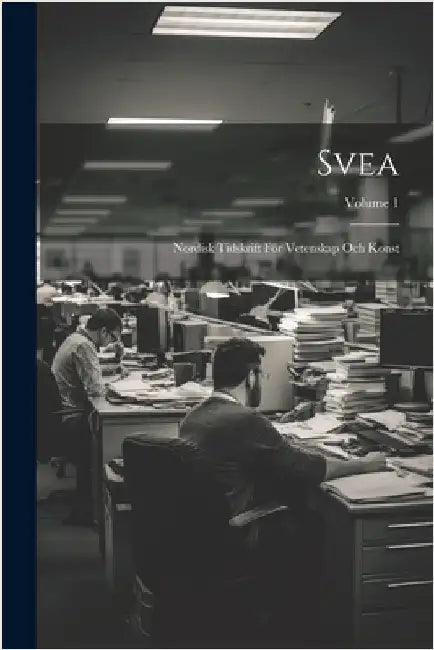 Svea: Nordisk Tidskrift För Vetenskap Och Konst; Volume 1 by Anonymous